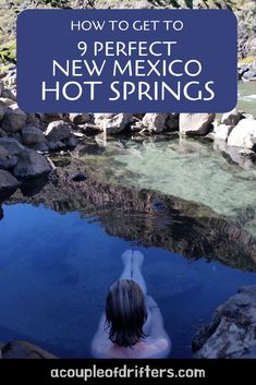 a woman swimming in the water with text overlay reading how to get to 9 perfect new mexico hot springs