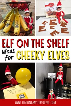 elf on the shelf ideas for cheeky elves with pictures and text overlay that reads, elf on the shelf ideas for cheeky elves