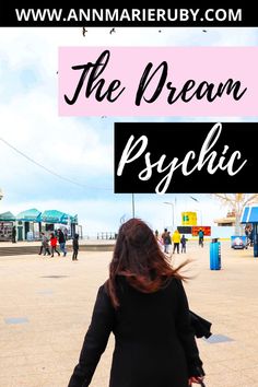 a woman walking across a parking lot with her back to the camera and text overlay that reads, the dream psychic