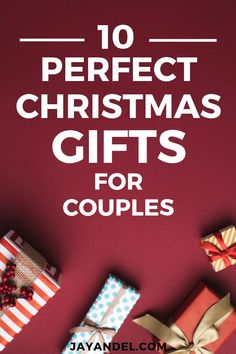 presents with the words 10 perfect christmas gifts for couples