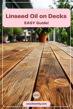 a wooden deck with text that reads, how to use an oil on decks easy guide