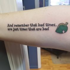 a person with a tattoo on their arm that says and remember that bad times are just times that are bad