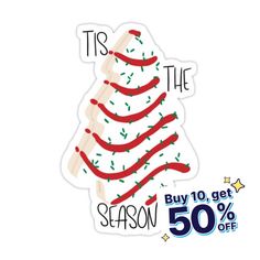 a sticker that says tis the season buy 10 get 50 % off on it