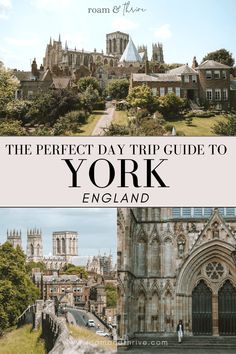 the perfect day trip guide to york, england with text overlay that reads'the perfect day trip guide to york england '