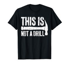 PRICES MAY VARY. Perfect Gift Idea for Men / Women / Kids - Joke Quote This is Not A Drill Shirt. Cool gag pun present for dad, papa, father, grandpa, husband, uncle, son, boy, youth, friend, man, buddy, woodworker, handyman, engineer on Fathers Day / Christmas 2024 Funny Saying / Quote This is Not A Drill TShirt w hammer. Complete your collection of technician party accessories for him / her (apron, tools, hat, costume, jumpsuit, uniform, dad jokes matching outfit, mug cup, woodworking equipmen Jumpsuit Uniform, Costume Jumpsuit, Woodworking Equipment, Present For Dad, Joke Quote, Matching Outfit, Presents For Dad, Jokes For Kids, Jokes Quotes