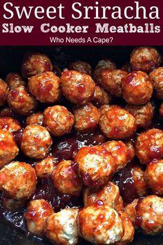 meatballs with sauce in a slow cooker and the title overlay reads, sweet sriraca slow cooker meatballs who needs a caper?