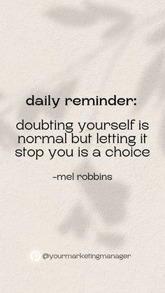 a quote that reads daily reminder doubting yourself is normal but letting it stop you is a choice