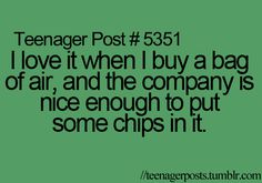 a green background with the words teenager post 531 i love it when i buy a bag of air, and the company is nice enough to put some chips in it