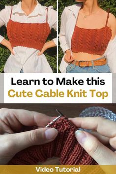 the video shows how to make this cute cable knit top