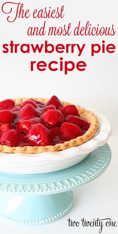 a strawberry pie on a plate with the words, the easest and most delicious strawberry pie recipe