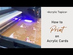 how to print on acrylic cards with the help of an expert printer machine