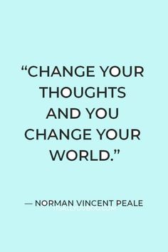 a quote from norman vincent peale on change your thoughts and you change your world