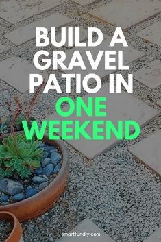 a potted plant with the words build a gravel patio in one weekend