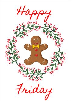 a happy holiday card with a ginger in a wreath and the words, happy friday