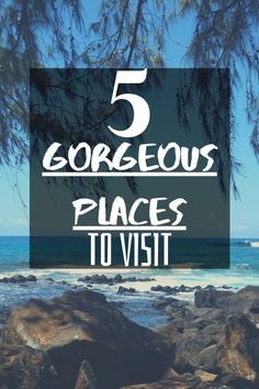 the beach with text that reads 5 gorgeous places to visit