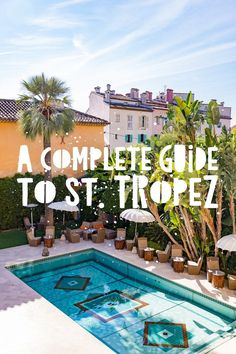 a complete guide to st tropez with text overlaying the image in white