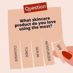 a hand holding a piece of paper that says, what skincare product do you love using the most?