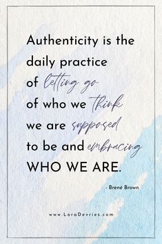 the quote authenticity is the daily practice of being one of who we are supposed to be and who we are