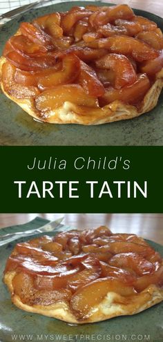 a close up of a pastry on a plate with the words julia child's tarte tatin