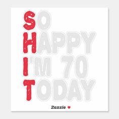 the words so happy i'm 71 today are in red and white on a white background