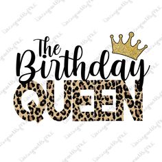 the birthday queen with leopard print on it