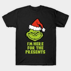 Grinch - I'm Here For The Presents -- Choose from our vast selection of Crewneck and V-Neck T-Shirts to match with your favorite design to make the perfect graphic T-Shirt. Pick your favorite: Classic, Boxy, Tri-Blend, V-Neck, or Premium. Customize your color! For men and women. Grinch Shirts Vinyl Svg, Crew Neck T-shirt With Logo Print For Gift, Logo Print T-shirt With Crew Neck For Gift, Logo Print T-shirt With Crew Neck As A Gift, Logo Print T-shirt As A Gift, Grinch Shirt, Christmas Merchandise, Grinch Shirts, Fun Shirts