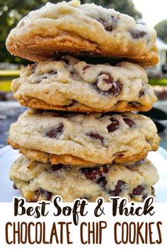 chocolate chip cookies stacked on top of each other with the words best soft and thick chocolate chip cookies