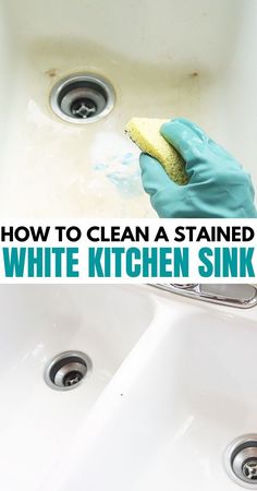 a person in blue gloves is cleaning a sink with a yellow sponge on it and the words how to clean a stained white kitchen sink