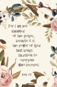 a watercolor painting with the words for i am not astamed of the god, because it is the power of god that brings salvation to everyone who believe