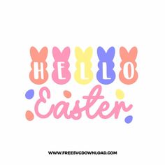 the words hello easter written in pink, yellow and blue with bunny ears on it