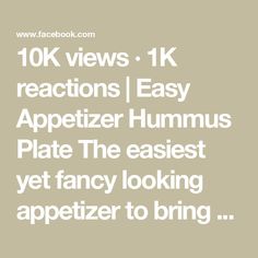 the text reads, 10k views 1k reactions easy appetizer hummus plate the