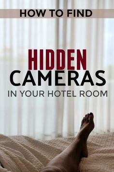 a person laying in bed with the text how to find hidden cameras in your hotel room