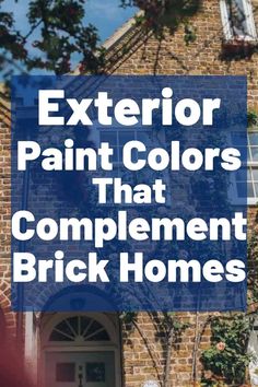 a brick house with the words exterior paint colors that complement brick homes in blue and white