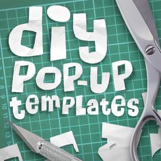 a pair of scissors sitting on top of a cutting board with the words diy pop - up templates