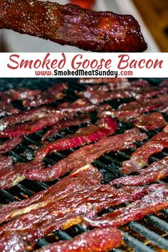 smoked bacon is being cooked on the grill with text overlay that reads smoked goose bacon