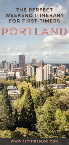 the city skyline with text overlay that reads, the perfect weekend itinery for first - timers portland