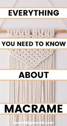 macrame wall hanging with the words everything you need to know about macrame