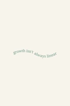 the words growth isn't always linear