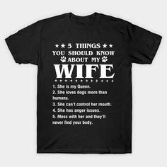 5 Things You Should Know About My Wife -- Choose from our vast selection of Crewneck and V-Neck T-Shirts to match with your favorite design to make the perfect graphic T-Shirt. Pick your favorite: Classic, Boxy, Tri-Blend, V-Neck, or Premium. Customize your color! For men and women. Spoiled Wife, Crazy Aunt, Mom T Shirts, Crazy Mom, Anger Issues, 5 Things, My Wife, My Mom, Anger