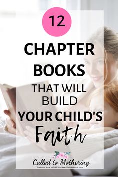 a woman reading a book on her bed with the title 12 books that will build your child's faith