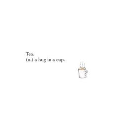 a coffee cup with the words tea, a hug in a cup