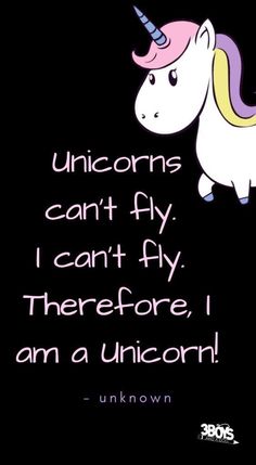 unicorns can't fly, i can't fly, therefore, i am a unicorn