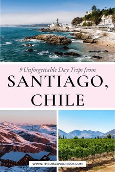 the ultimate guide to visiting san diego, chile with text overlaying it and photos