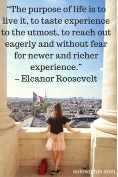 travel quotes for solo female travelers Etretat France, The Purpose Of Life, Purpose Of Life, Now Quotes, Good Quotes, Best Travel Quotes, Travel Quotes Inspirational, Eleanor Roosevelt, Adventure Quotes