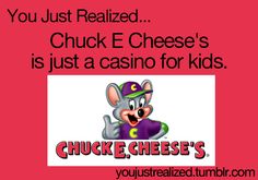 a cartoon mouse with the words chuck e cheese's is just a casino for kids