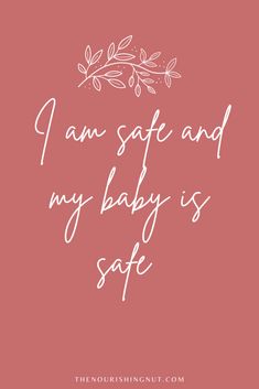 the words i am safe and my baby is safe written in white on a pink background