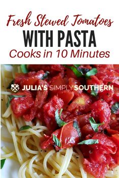 fresh steamed tomatoes with pasta cooks in 10 minutes by julia's simply southern on the food network