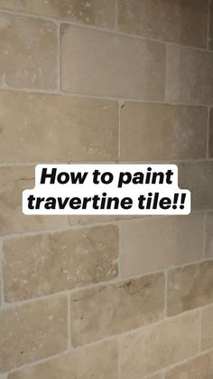 the words how to paint traverseine tile on a wall