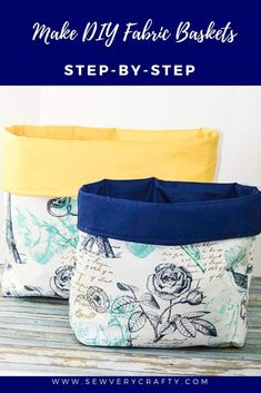 three fabric baskets with the words make diy fabric baskets step - by - step