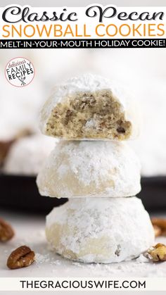 three snowball cookies stacked on top of each other with text overlay reading classic pecan snowball cookies melt in your mouth holiday cookie